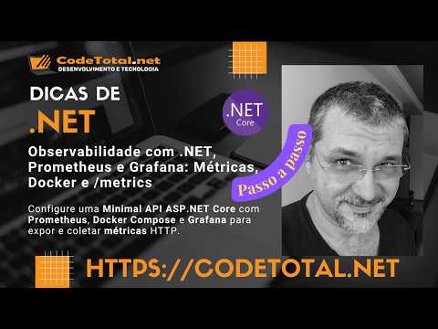 Observabilidade com .NET, Prometheus e Grafana: Métricas, Docker e /metrics